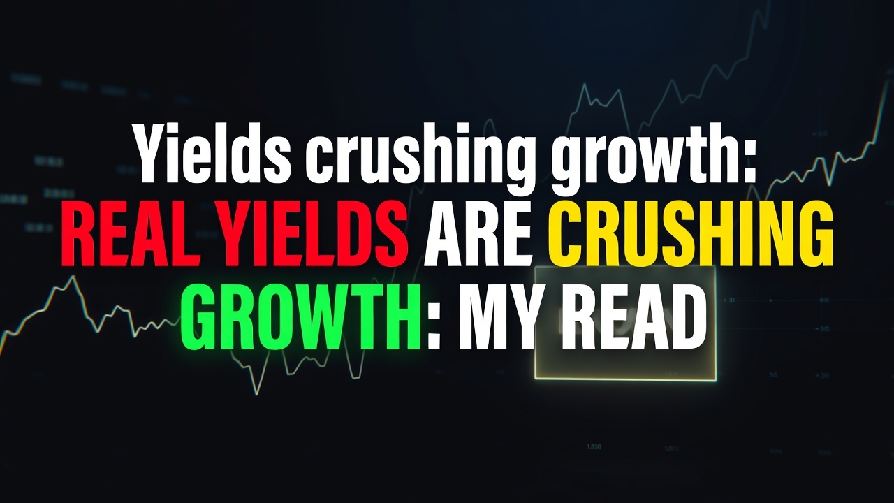 Real Yields Are Crushing Growth: My Read August 24, 2026