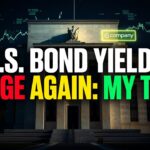 U.S. Bond Yields Surge Again: My Take - August 20, 2026