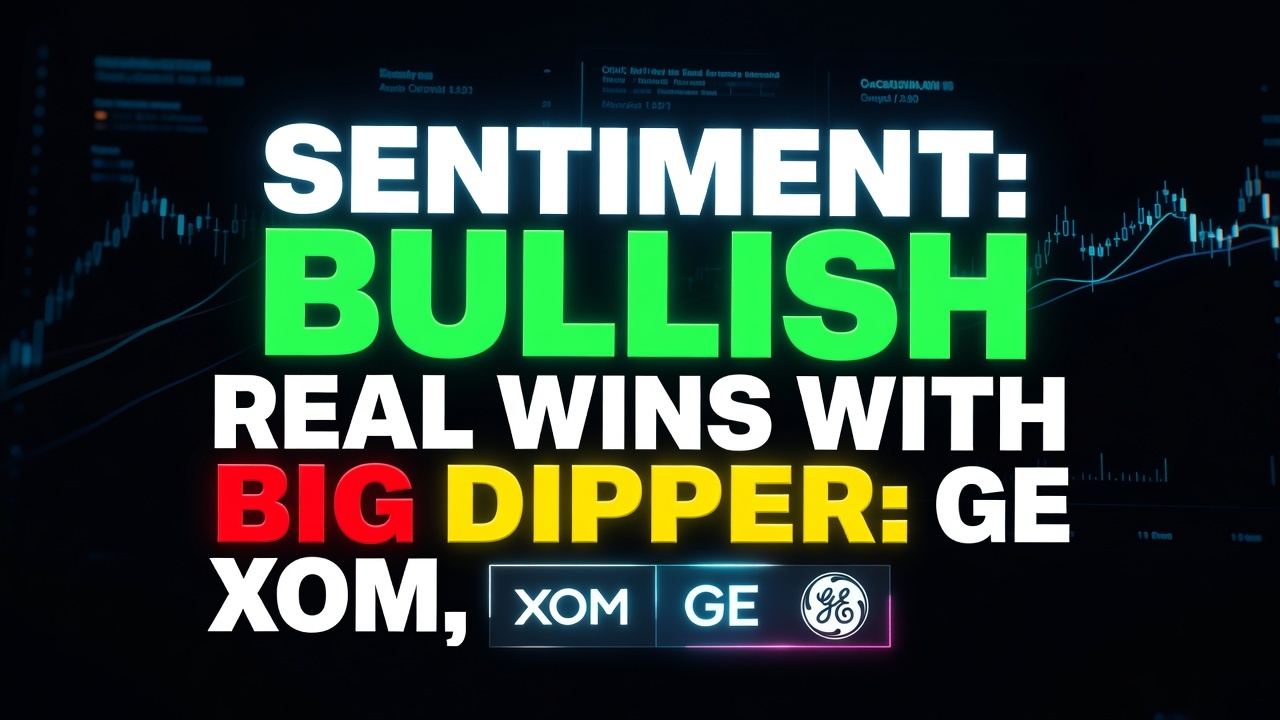 Real Wins with Big Dipper: XOM, GE September 24, 2026